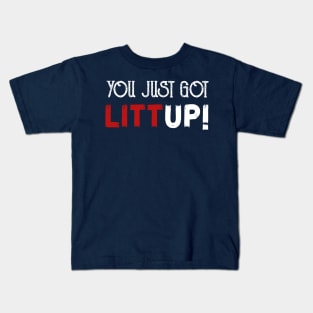 you just got litt up Kids T-Shirt